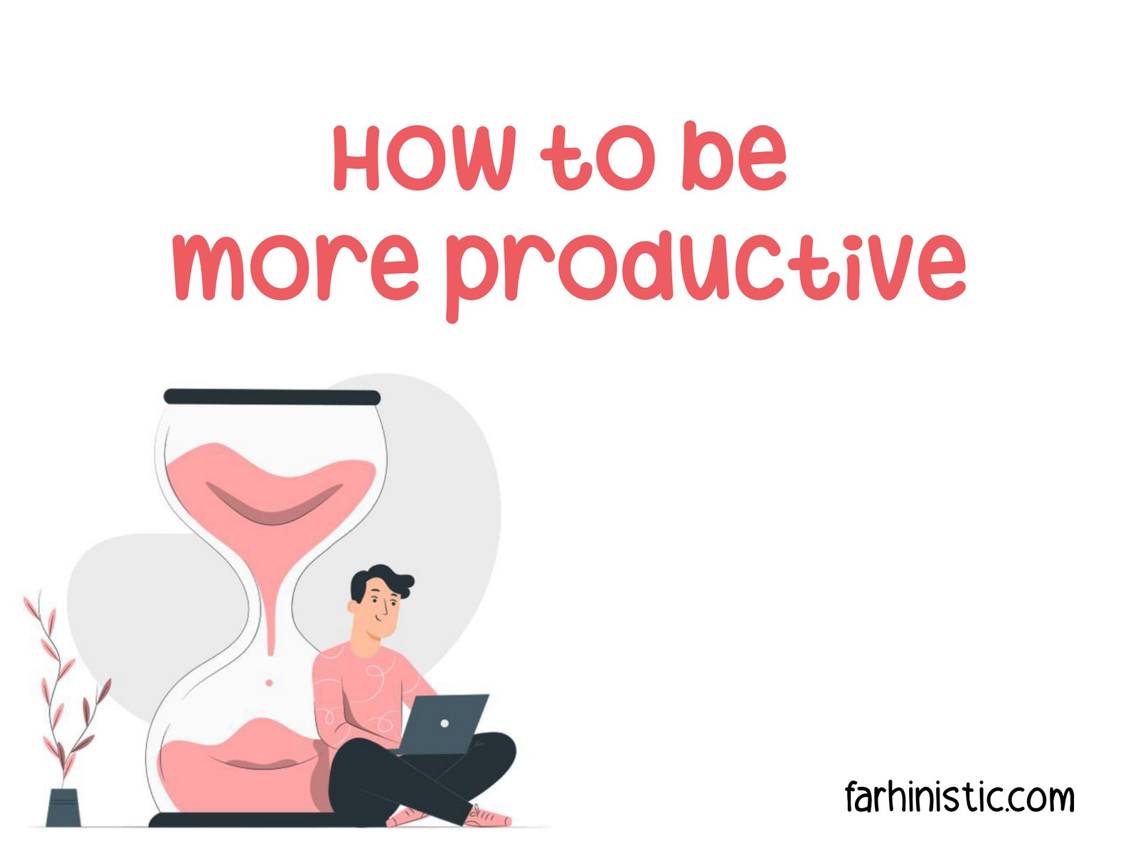 How to be more productive