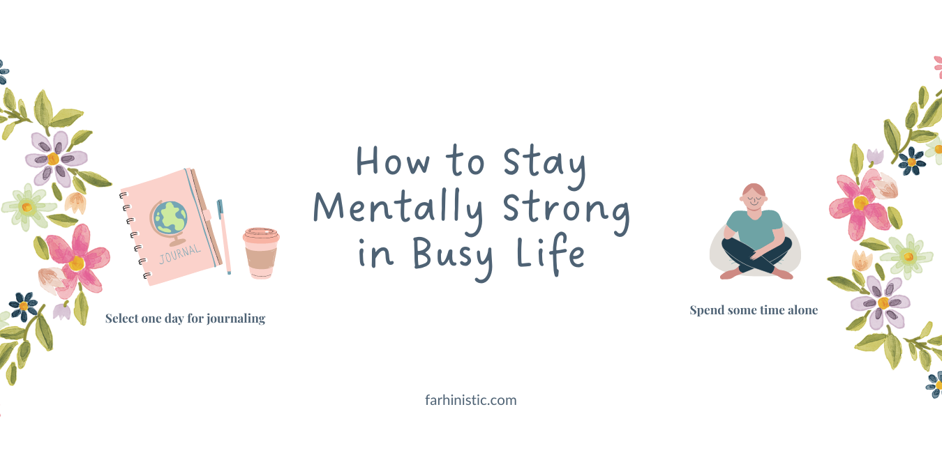 How to Stay Mentally Strong in Busy Life