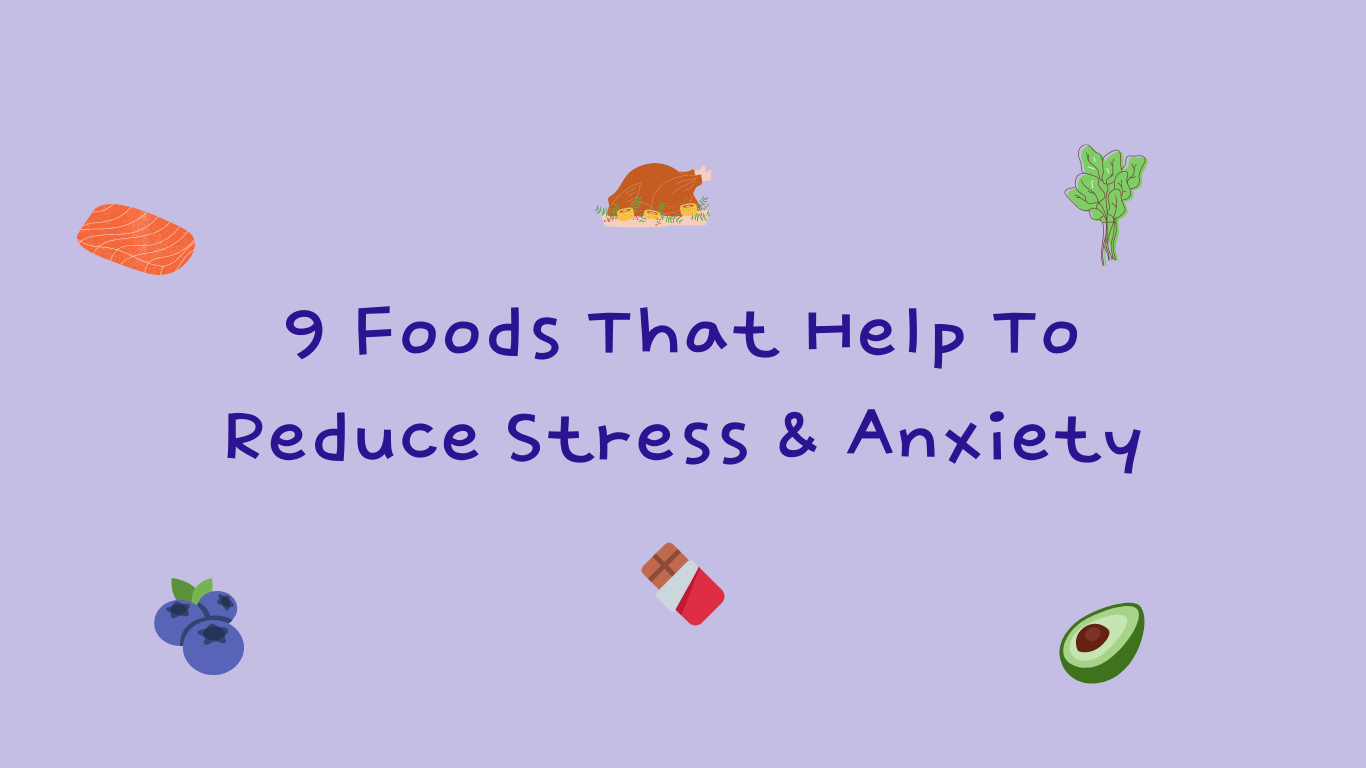 Foods That Help To Reduce Stress & Anxiety